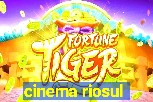 cinema riosul